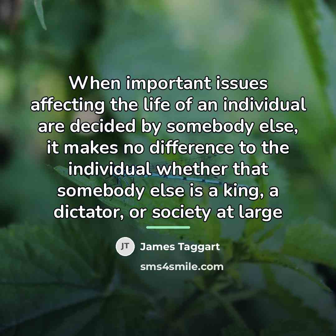 “When important issues affecting the life of an individual are…” quote by James Taggart