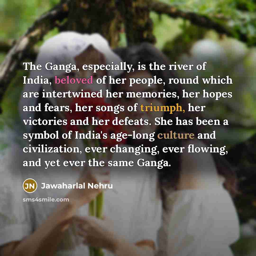 “The Ganga, especially, is the river of India, beloved of…” quote by Jawaharlal Nehru