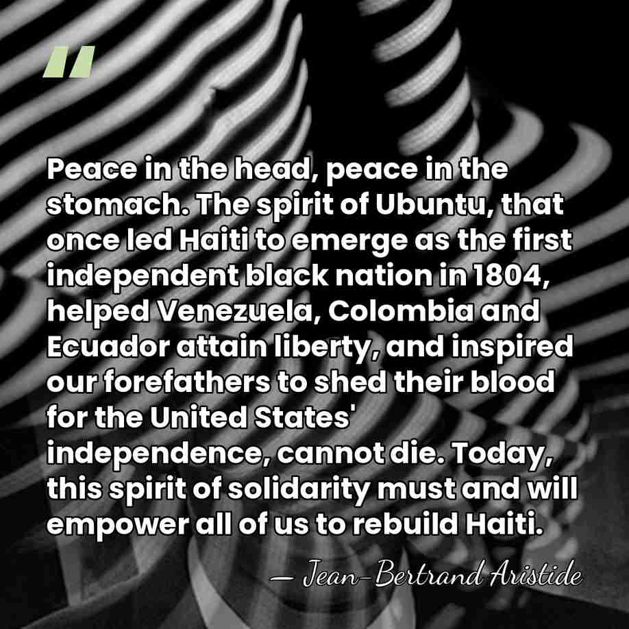 Peace in the head, peace in the stomach. The spirit of Ubuntu,&hellip; - Jean-Bertrand Aristide