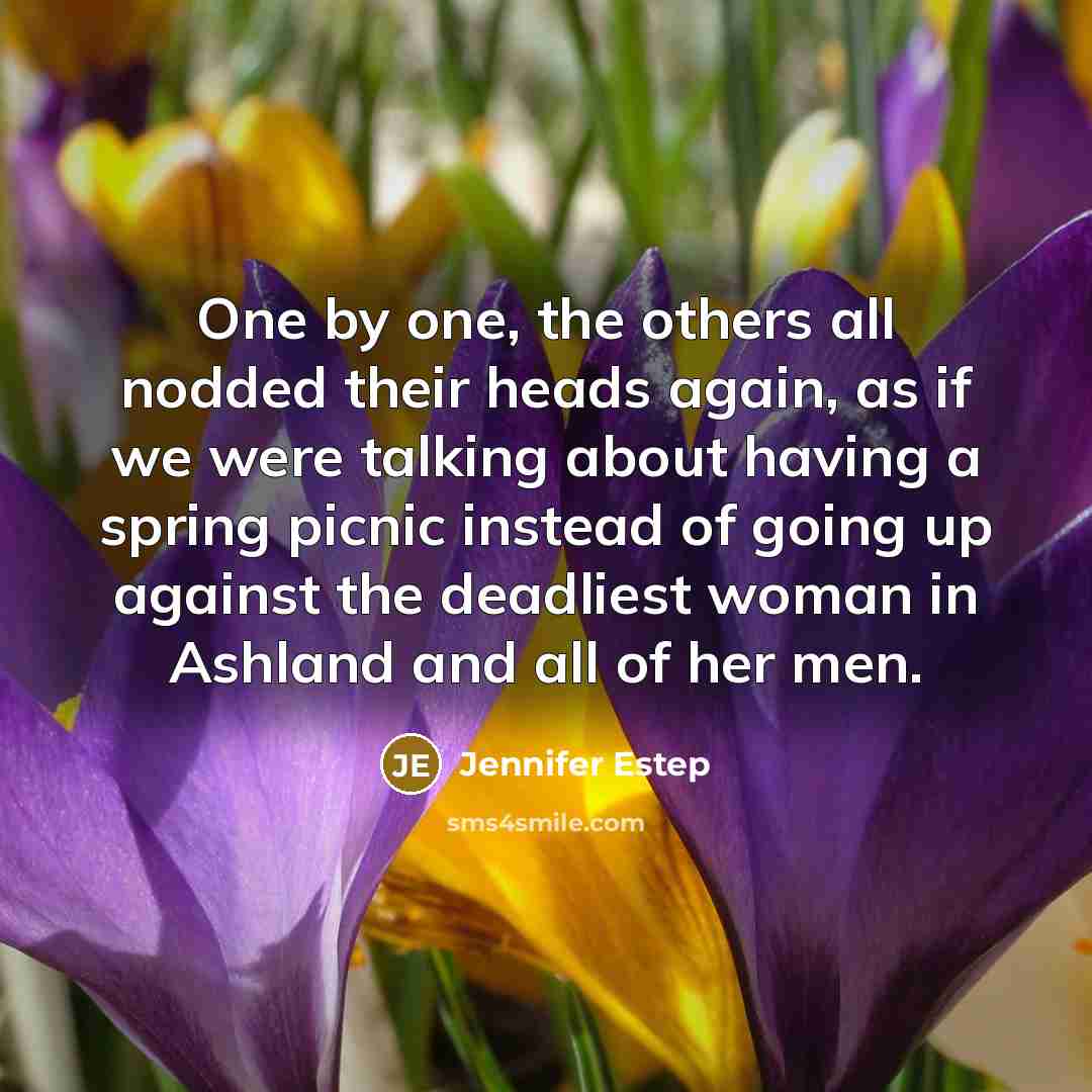 “One by one, the others all nodded their heads again,…” quote by Jennifer Estep