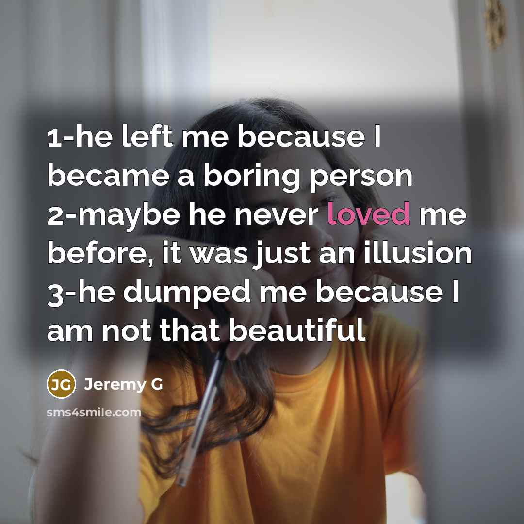 “1-he left me because I became a boring person 2-maybe…” quote by Jeremy G