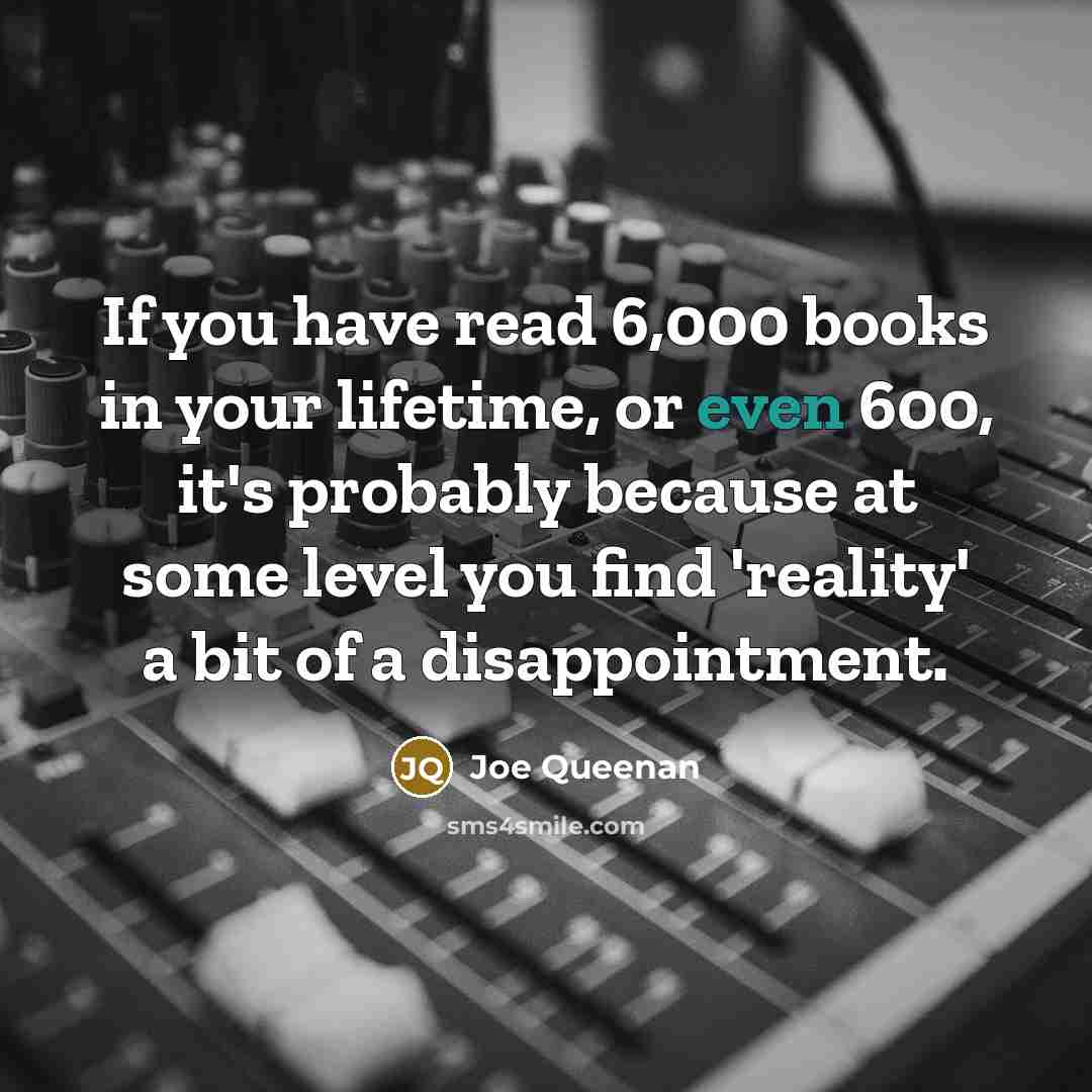 “If you have read 6,000 books in your lifetime, or…” quote by Joe Queenan