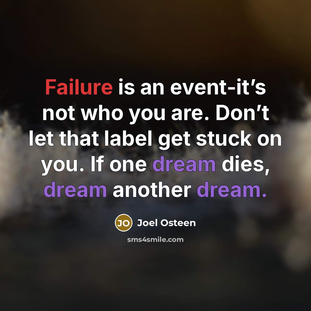 “Failure is an event-it’s not who you are. Don’t let…” quote by Joel Osteen
