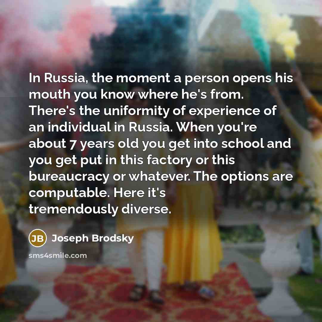 “In Russia, the moment a person opens his mouth you…” quote by Joseph Brodsky