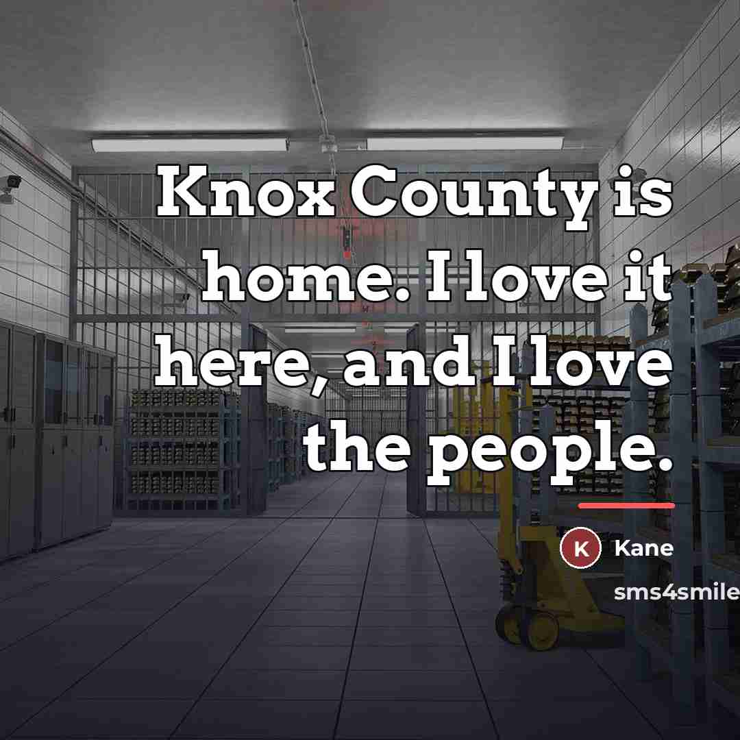 “Knox County is home. I love it here, and I…” quote by Kane