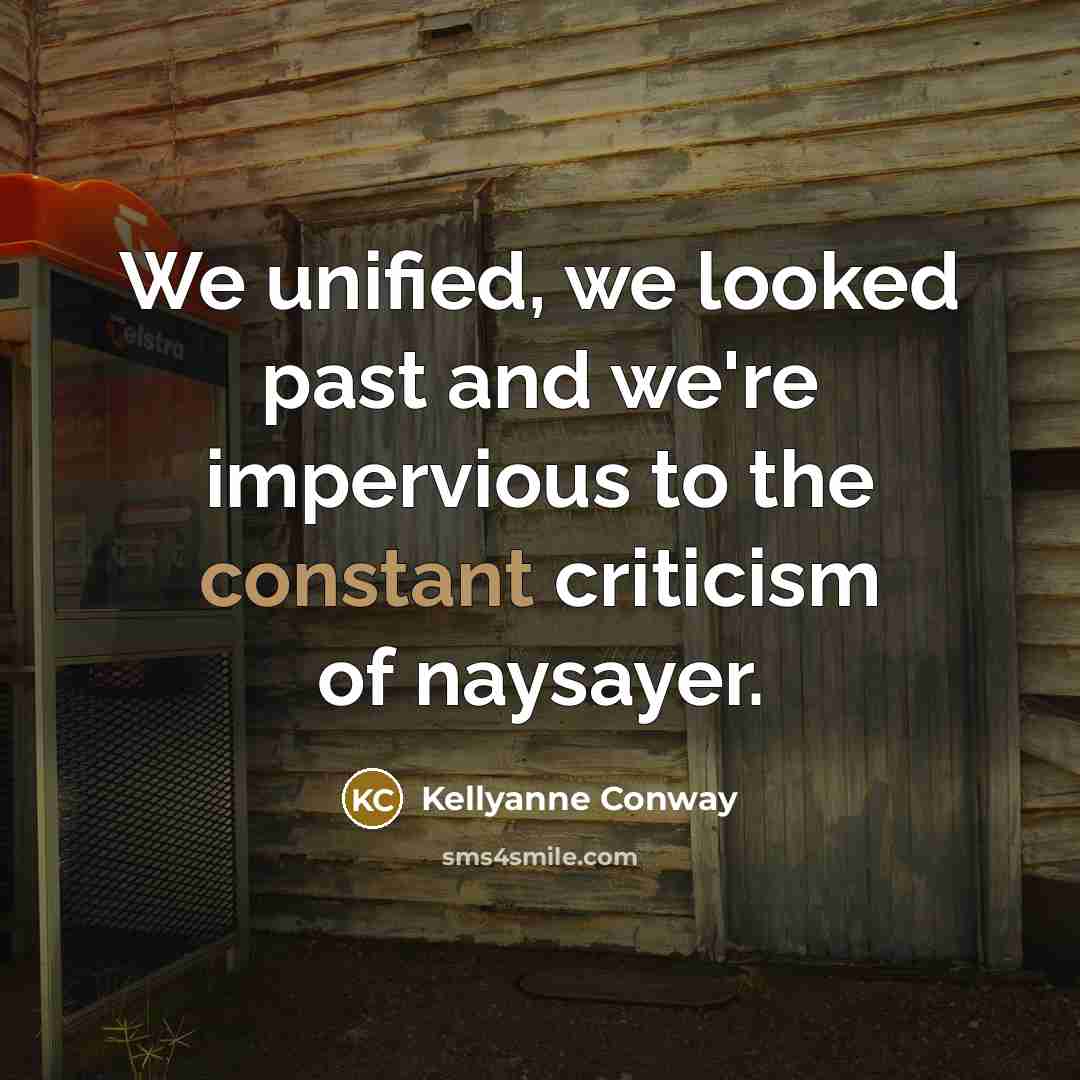 “We unified, we looked past and we're impervious to the…” quote by Kellyanne Conway