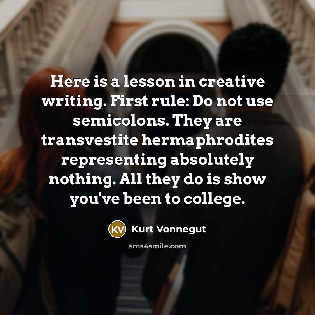 “Here is a lesson in creative writing. First rule: Do…” quote by Kurt Vonnegut