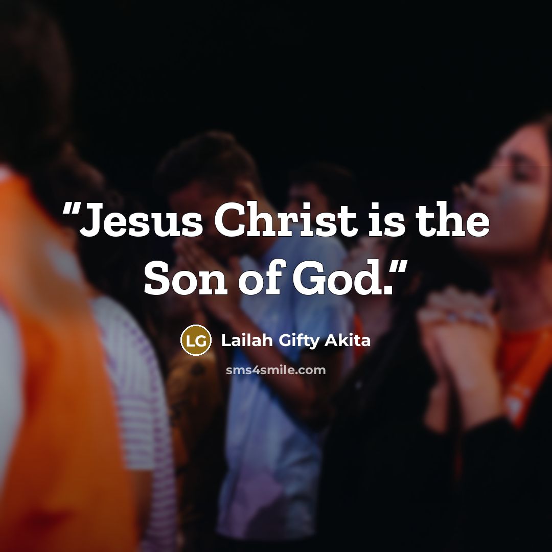 “Jesus Christ is the Son of God.” quote by Lailah Gifty Akita