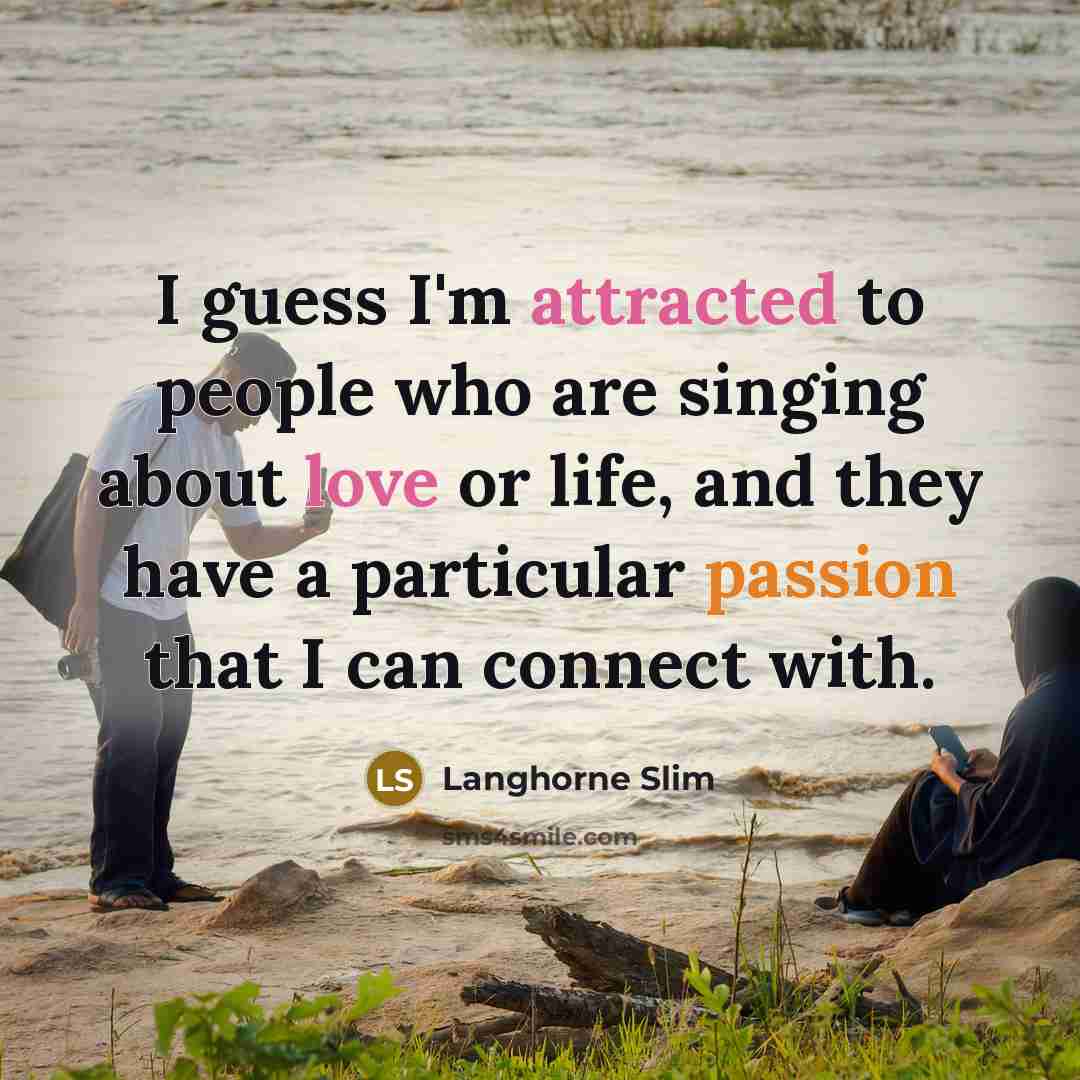 “I guess I'm attracted to people who are singing about…” quote by Langhorne Slim