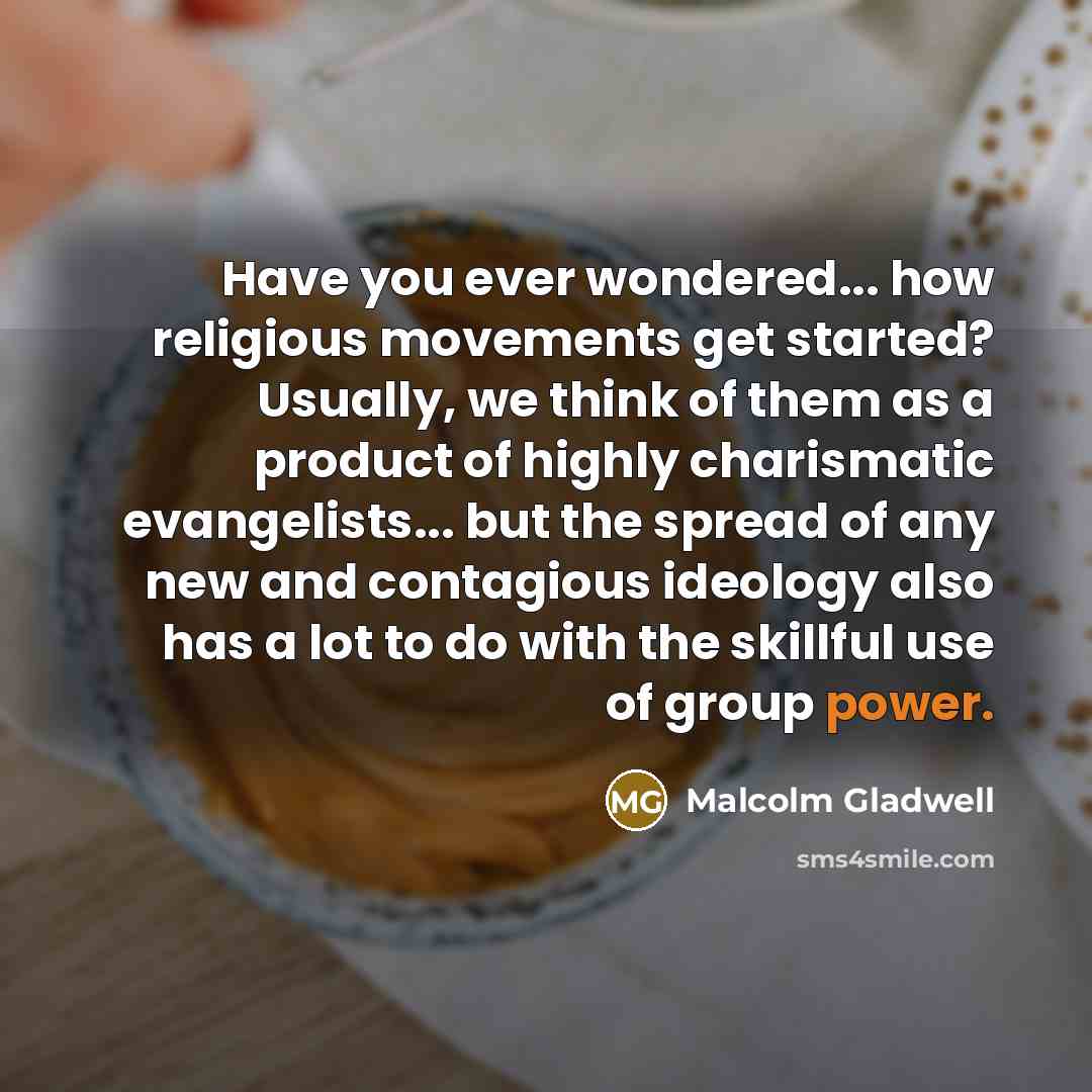“Have you ever wondered... how religious movements get started? Usually,…” quote by Malcolm Gladwell