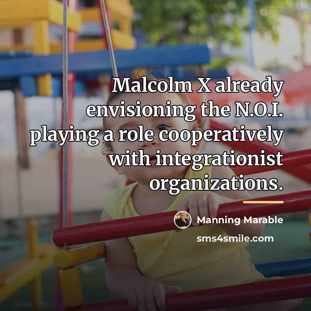 “Malcolm X already envisioning the N.O.I. playing a role cooperatively…” quote by Manning Marable