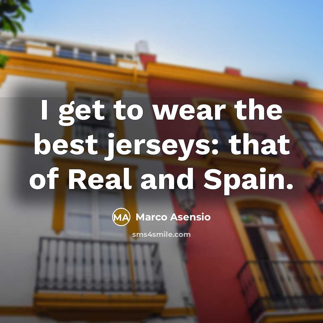 “I get to wear the best jerseys: that of Real…” quote by Marco Asensio