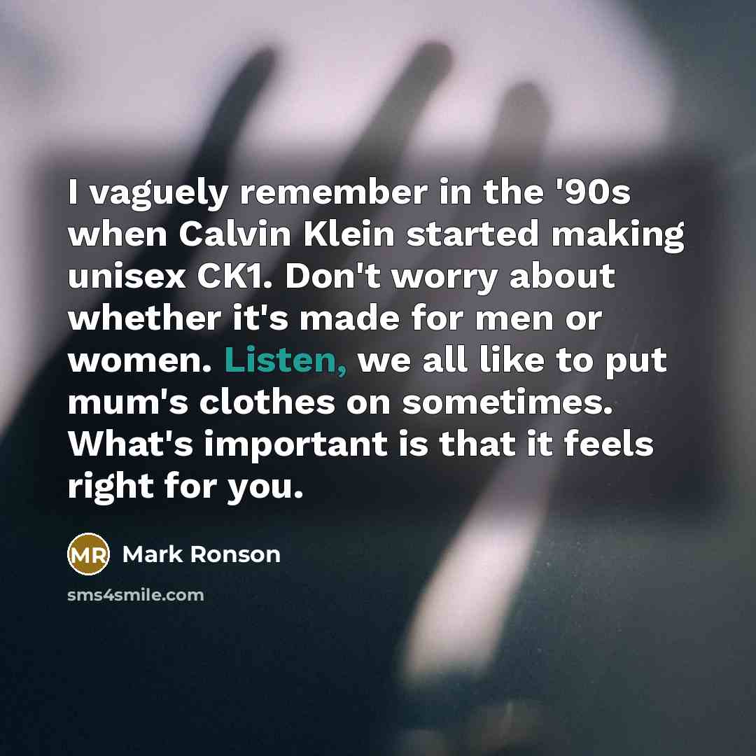 “I vaguely remember in the '90s when Calvin Klein started…” quote by Mark Ronson