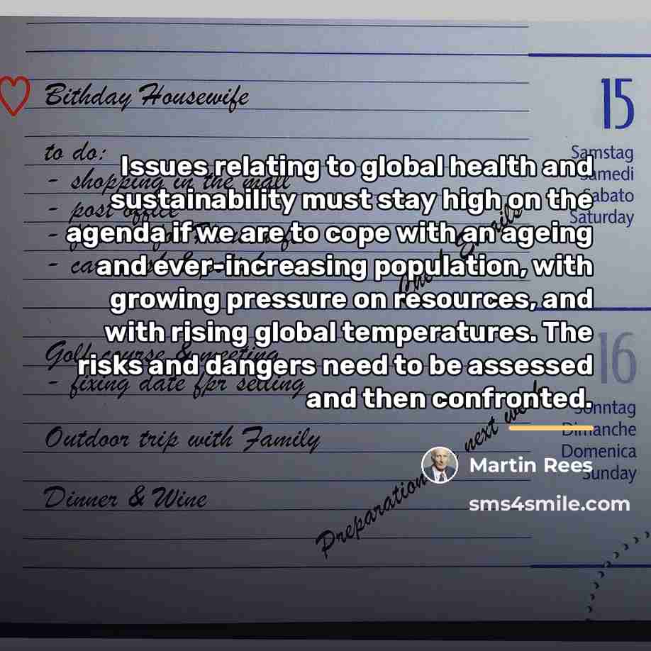 “Issues relating to global health and sustainability must stay high…” quote by Martin Rees