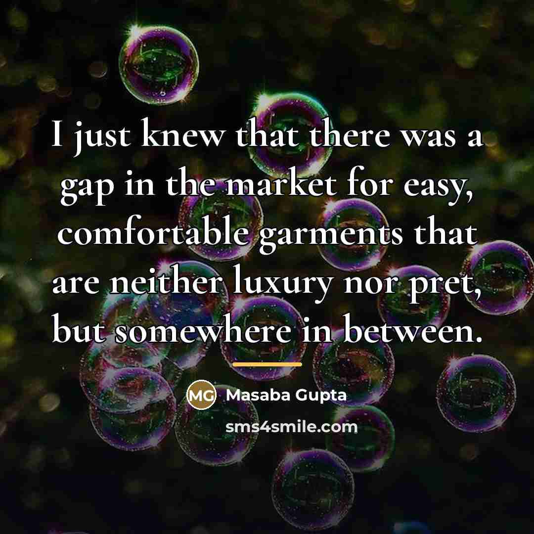 “I just knew that there was a gap in the…” quote by Masaba Gupta