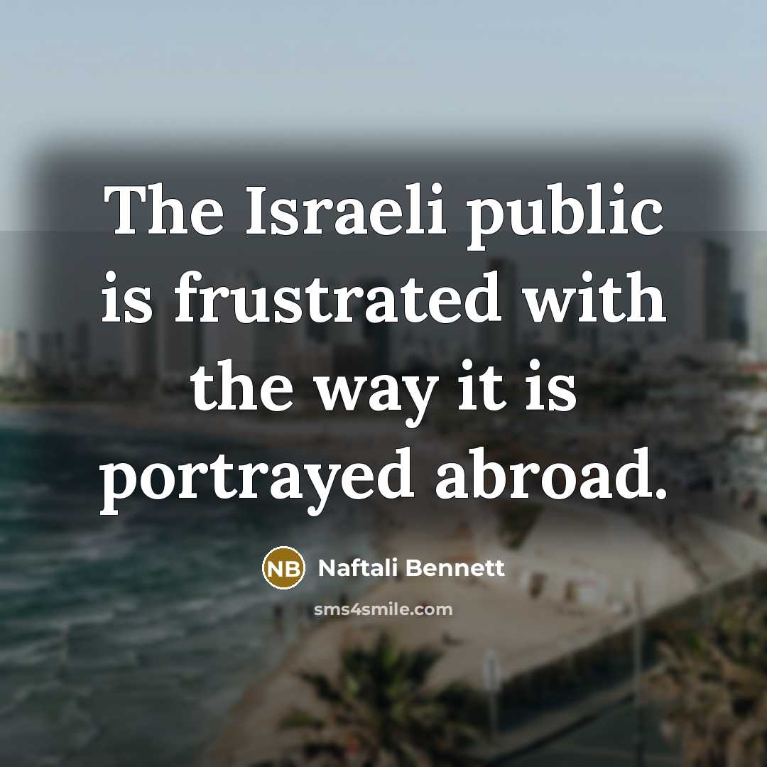 “The Israeli public is frustrated with the way it is…” quote by Naftali Bennett