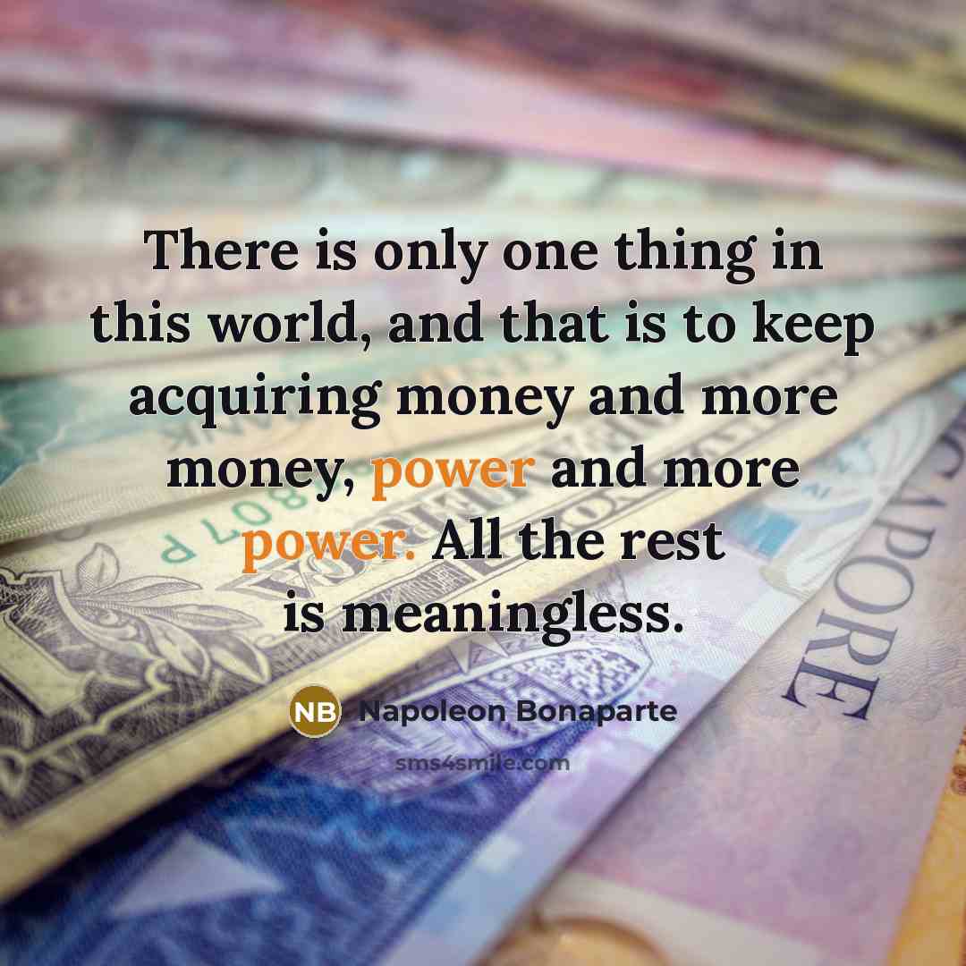 “There is only one thing in this world, and that…” quote by Napoleon Bonaparte