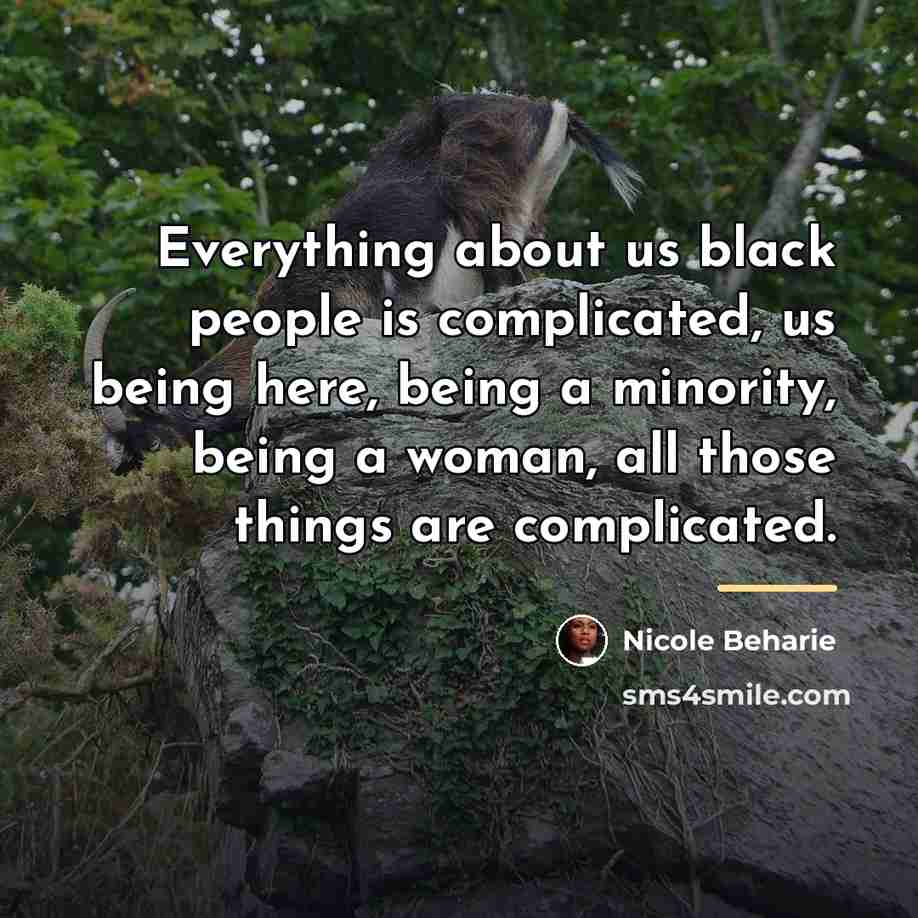“Everything about us black people is complicated, us being here,…” quote by Nicole Beharie