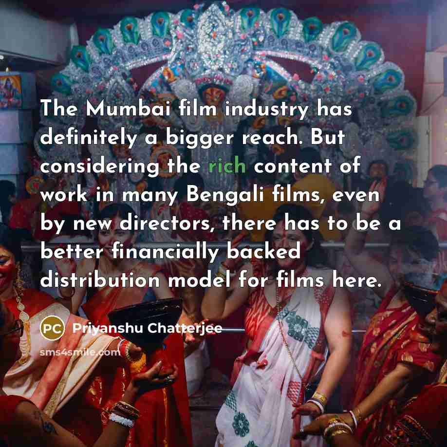 “The Mumbai film industry has definitely a bigger reach. But…” quote by Priyanshu Chatterjee