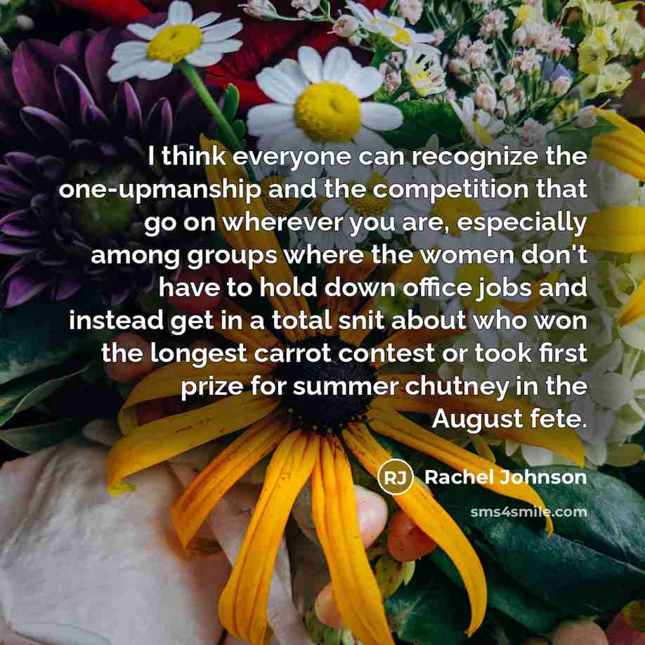 “I think everyone can recognize the one-upmanship and the competition…” quote by Rachel Johnson