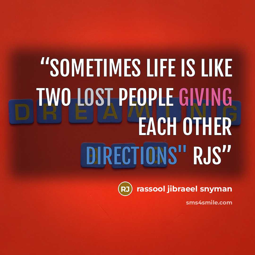 “Sometimes life is like two lost people giving each other directions" RjS” quote by rassool jibraeel snyman