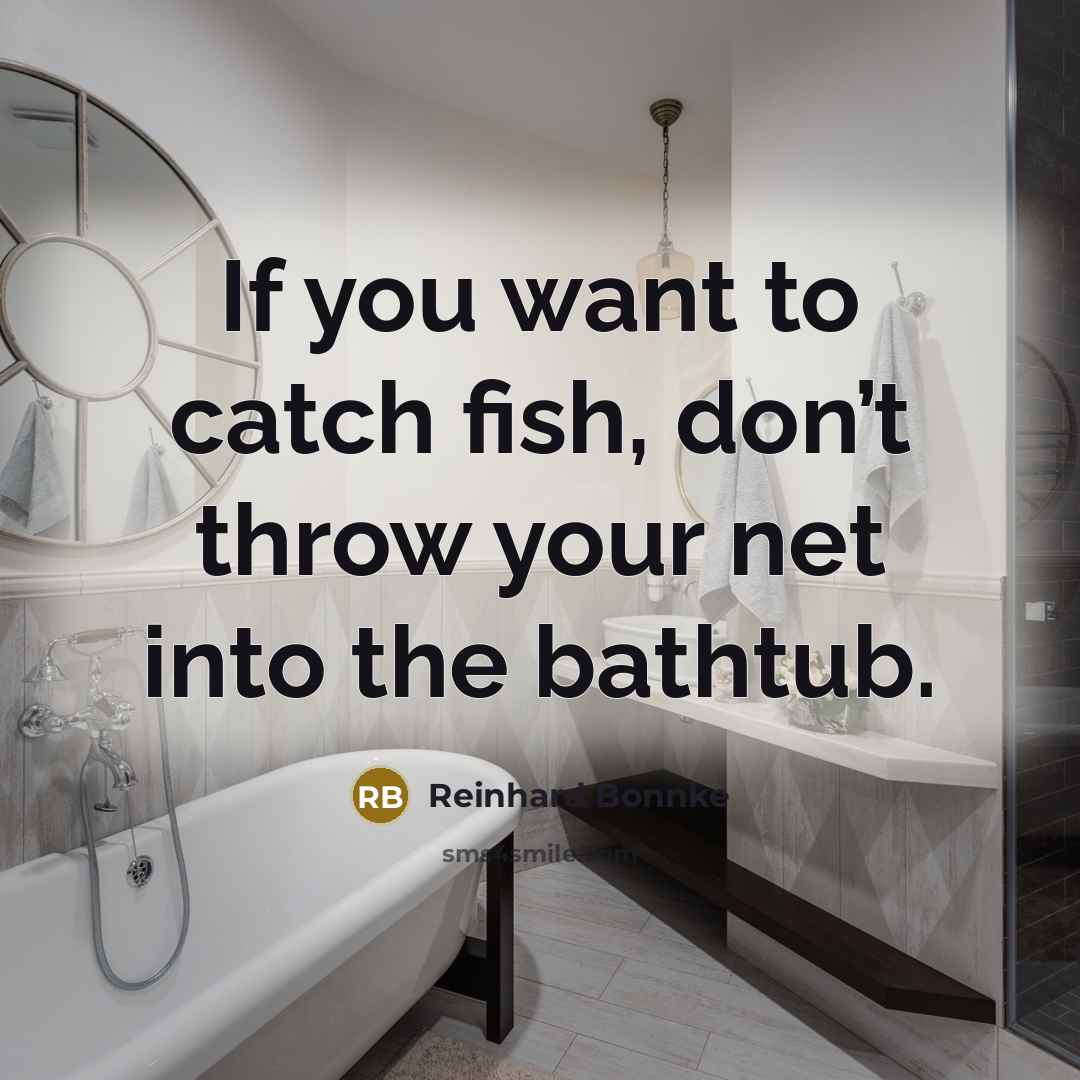 “If you want to catch fish, don’t throw your net…” quote by Reinhard Bonnke