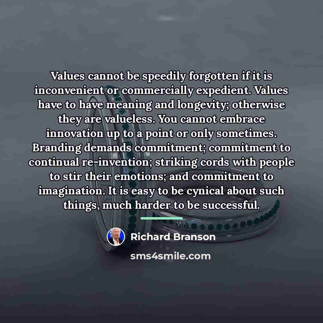 “Values cannot be speedily forgotten if it is inconvenient or…” quote by Richard Branson