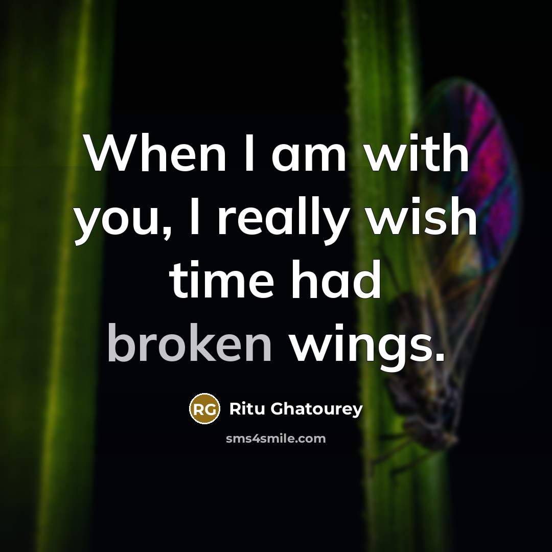 “When I am with you, I really wish time had…” quote by Ritu Ghatourey