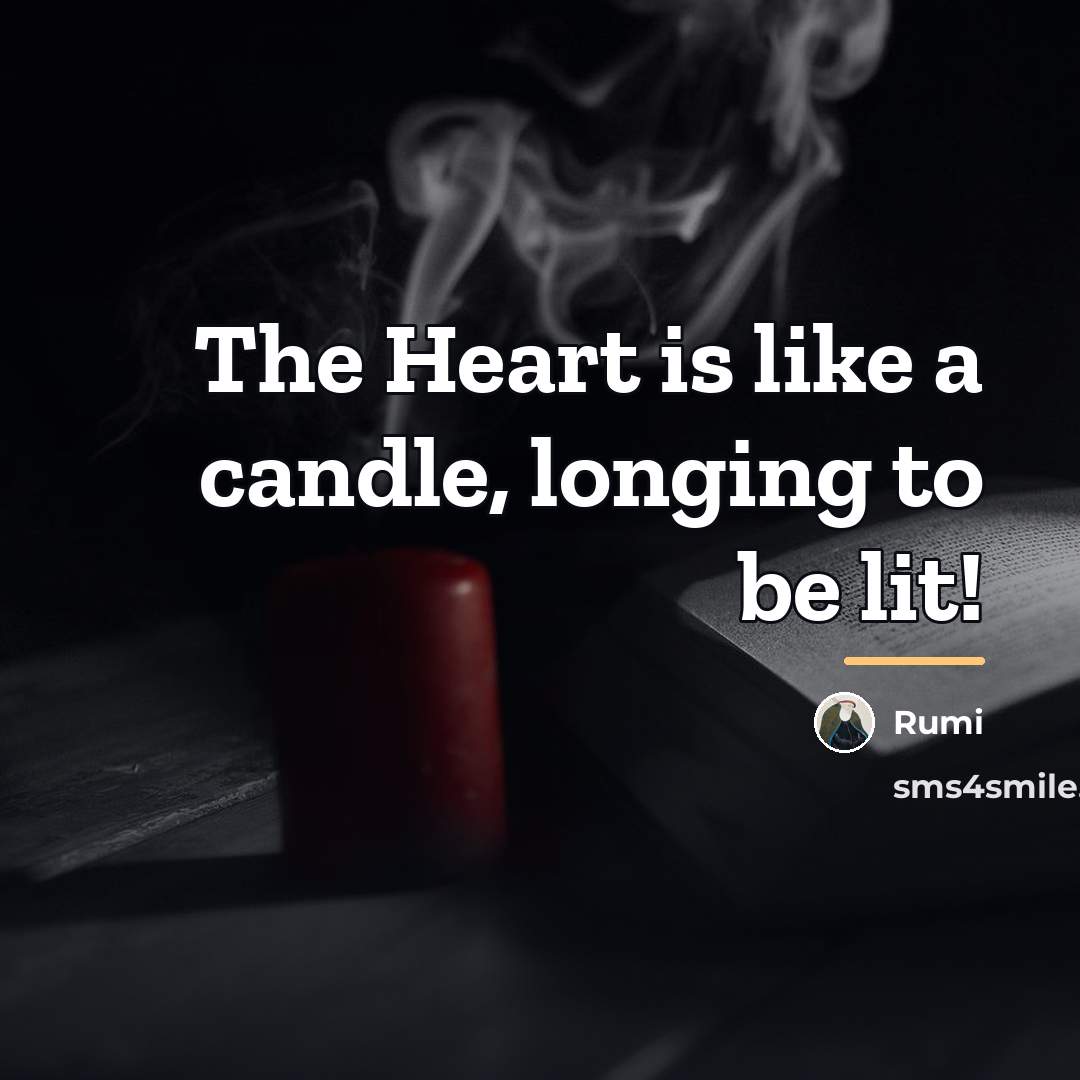 “The Heart is like a candle, longing to be lit!…” quote by Rumi