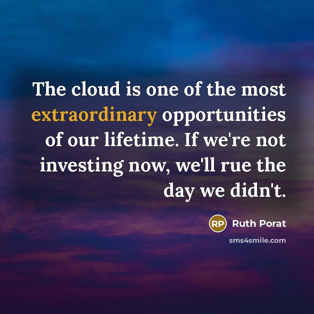 “The cloud is one of the most extraordinary opportunities of…” quote by Ruth Porat