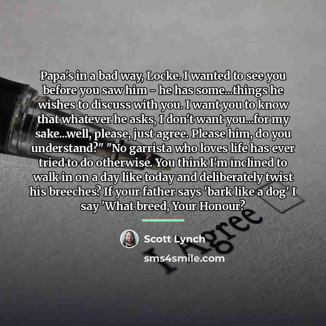 “Papa's in a bad way, Locke. I wanted to see…” quote by Scott Lynch