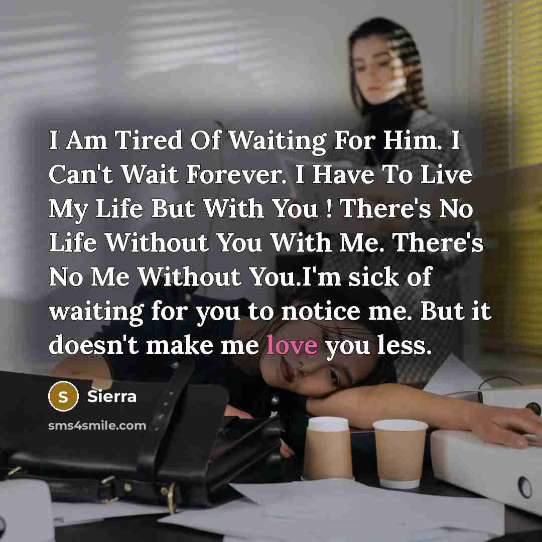“I Am Tired Of Waiting For Him. I Can`t Wait…” quote by Sierra