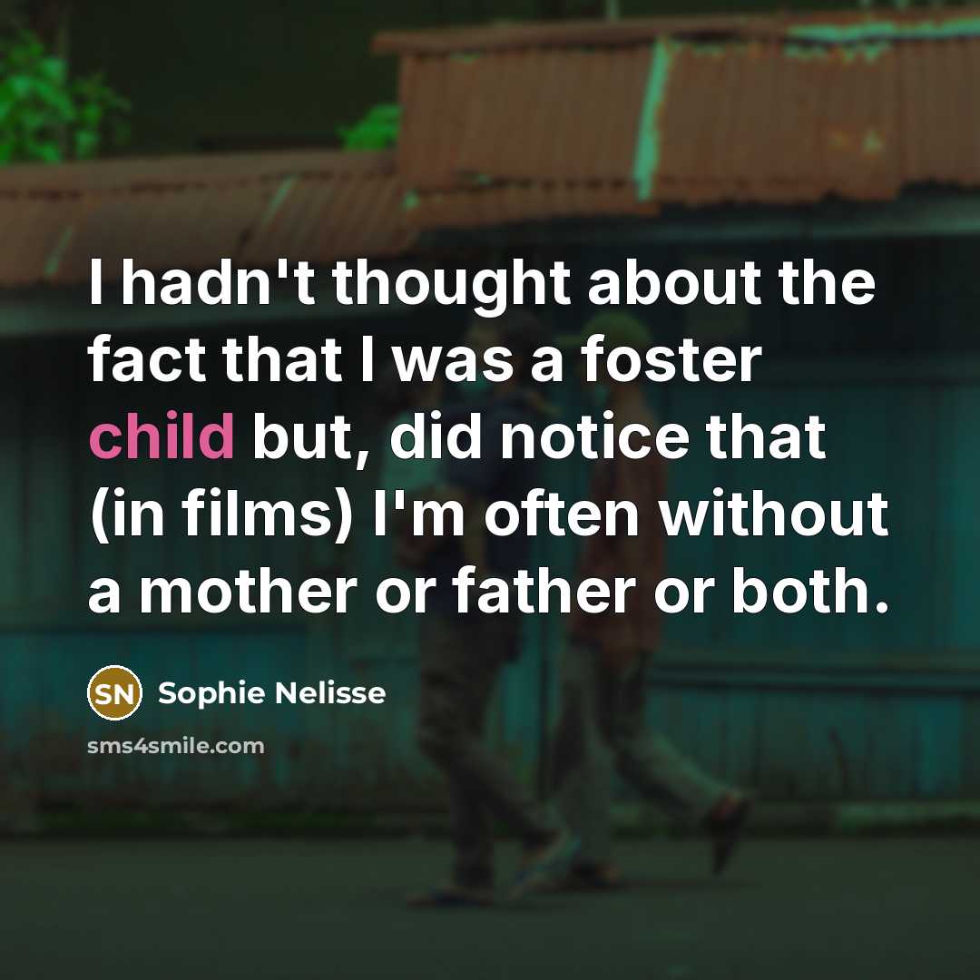 “I hadn't thought about the fact that I was a…” quote by Sophie Nelisse