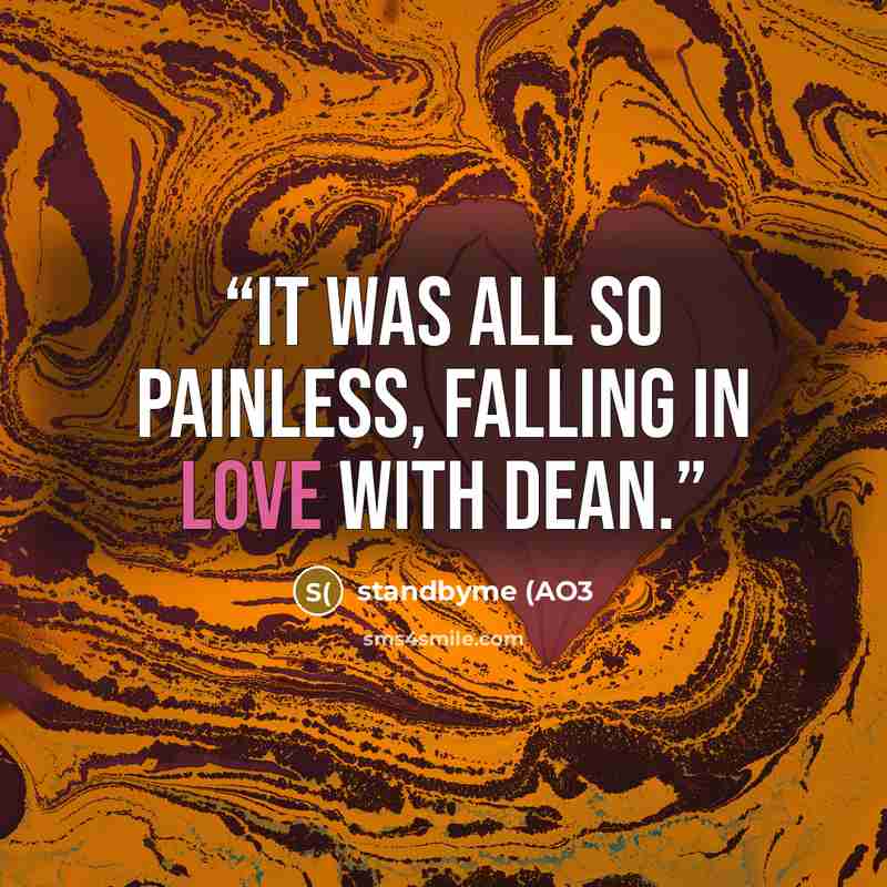 “It was all so painless, falling in love with Dean.” quote by standbyme (AO3