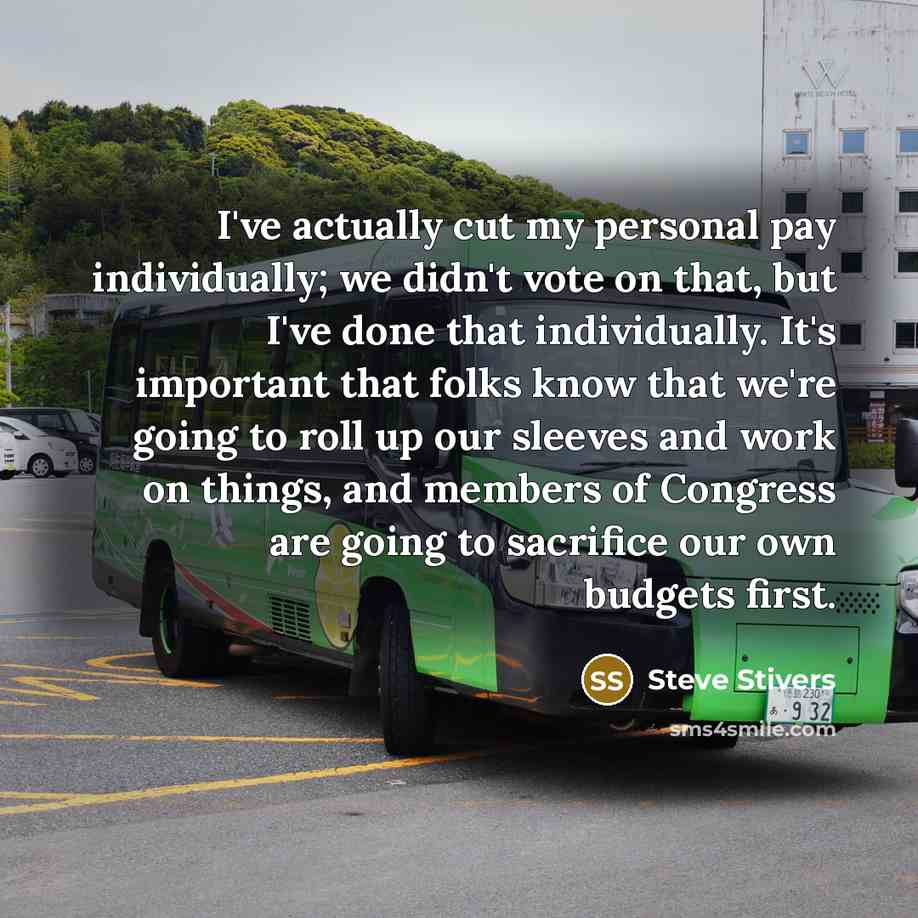 “I've actually cut my personal pay individually; we didn't vote…” quote by Steve Stivers