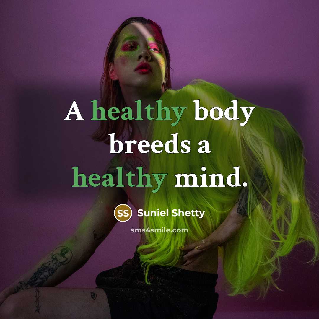 “A healthy body breeds a healthy mind.…” quote by Suniel Shetty