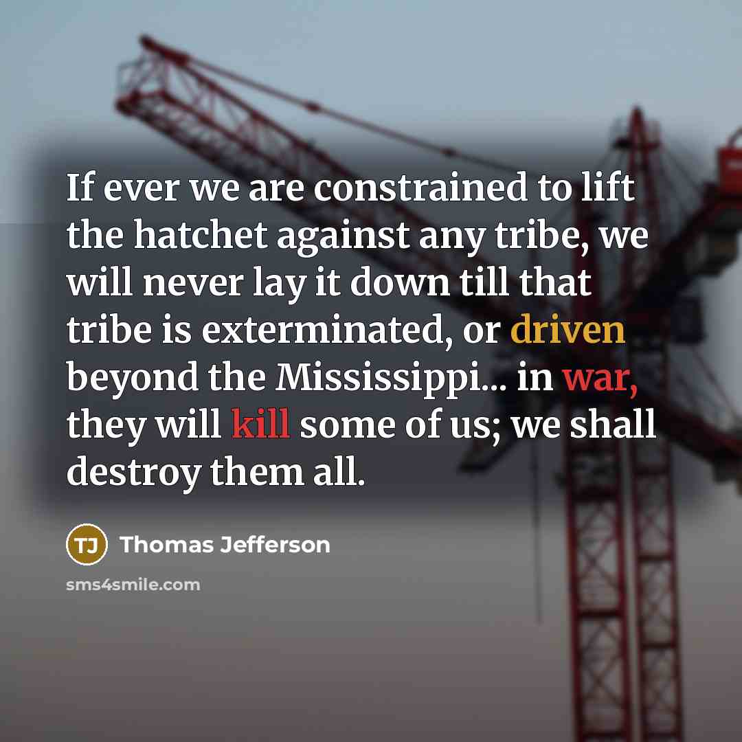“If ever we are constrained to lift the hatchet against…” quote by Thomas Jefferson