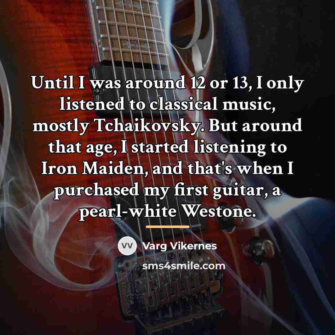 “Until I was around 12 or 13, I only listened…” quote by Varg Vikernes