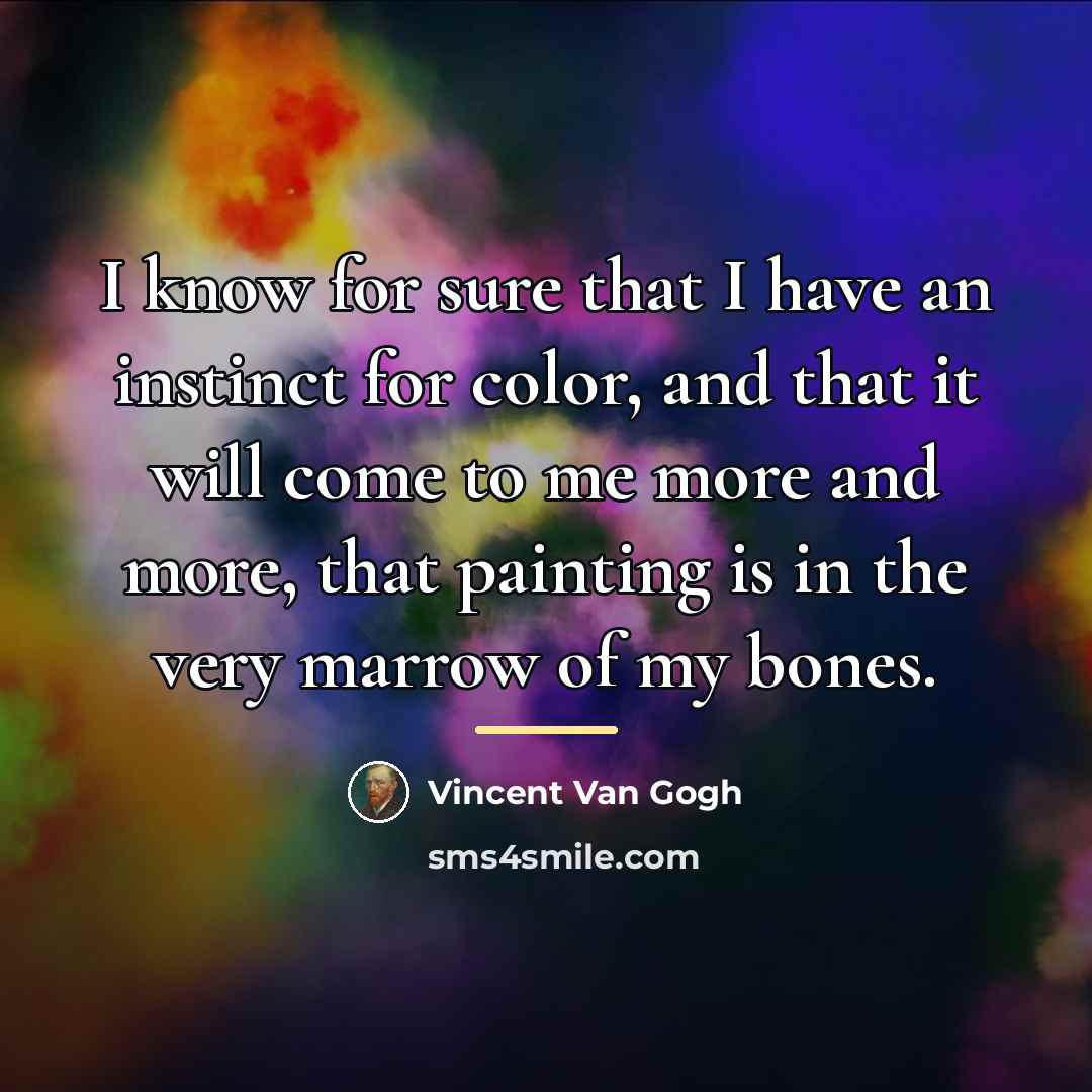 “I know for sure that I have an instinct for…” quote by Vincent Van Gogh