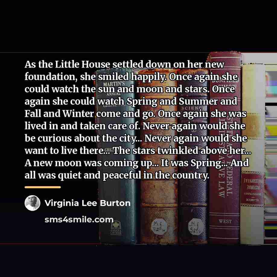 “As the Little House settled down on her new foundation,…” quote by Virginia Lee Burton