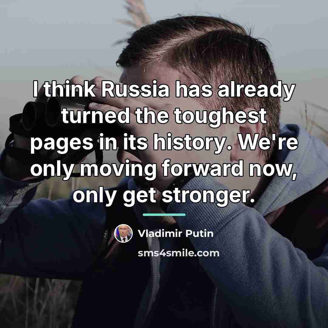 “I think Russia has already turned the toughest pages in…” quote by Vladimir Putin