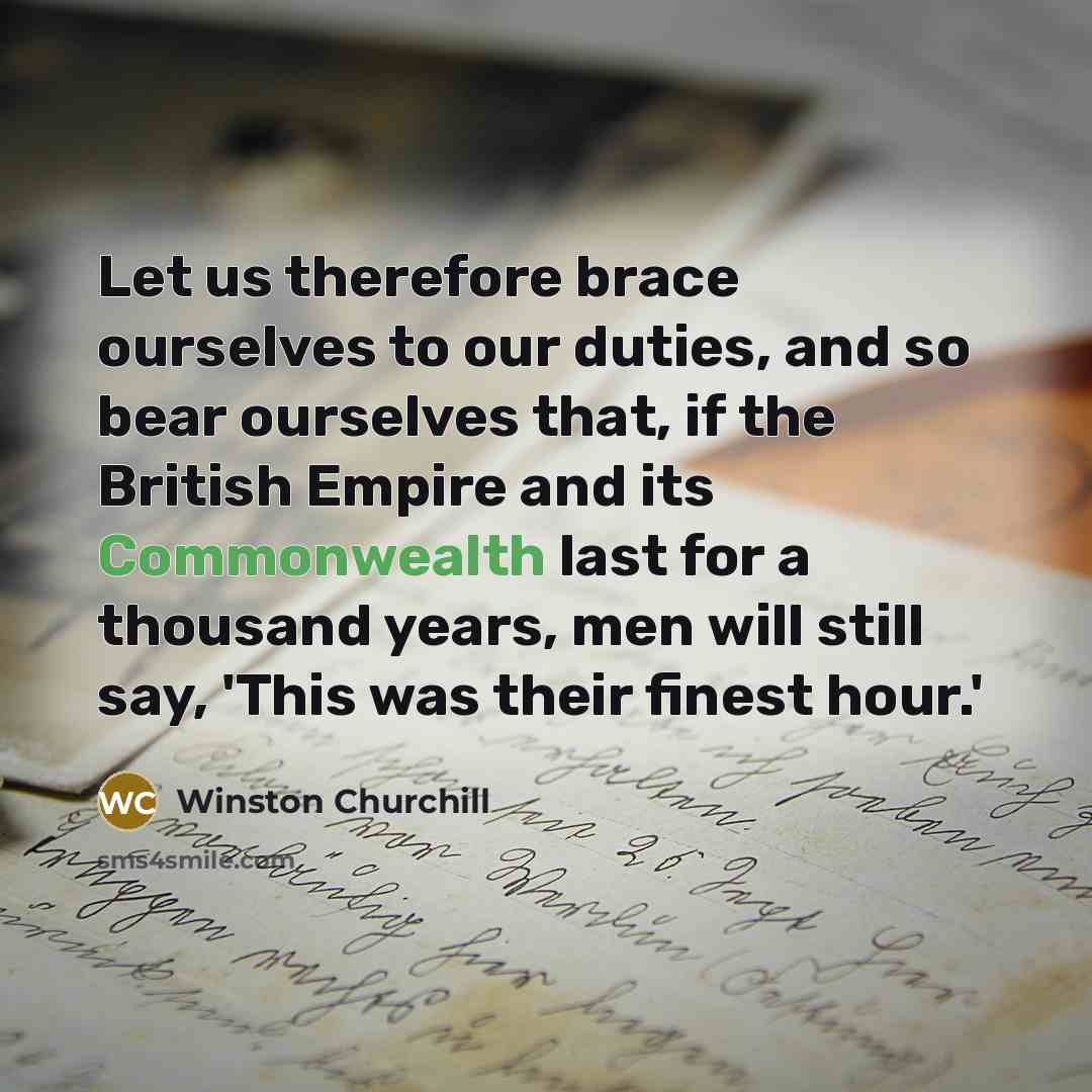 “Let us therefore brace ourselves to our duties, and so…” quote by Winston Churchill