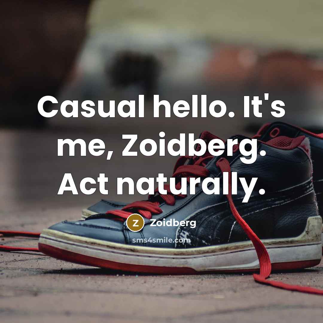 “Casual hello. It's me, Zoidberg. Act naturally.…” quote by Zoidberg