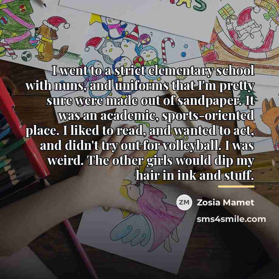 “I went to a strict elementary school with nuns, and…” quote by Zosia Mamet