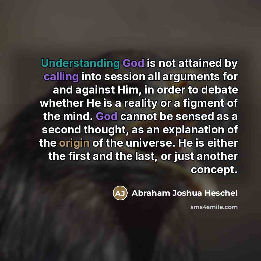“Understanding God is not attained by calling into session all…” quote by Abraham Joshua Heschel