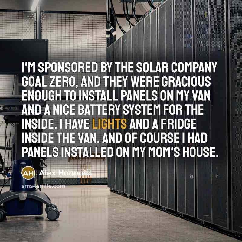 “I'm sponsored by the solar company Goal Zero, and they…” quote by Alex Honnold