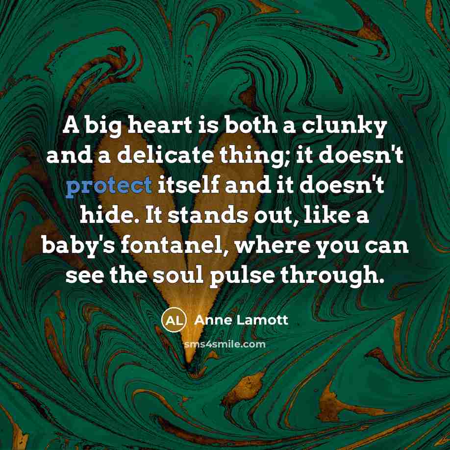 “A big heart is both a clunky and a delicate…” quote by Anne Lamott