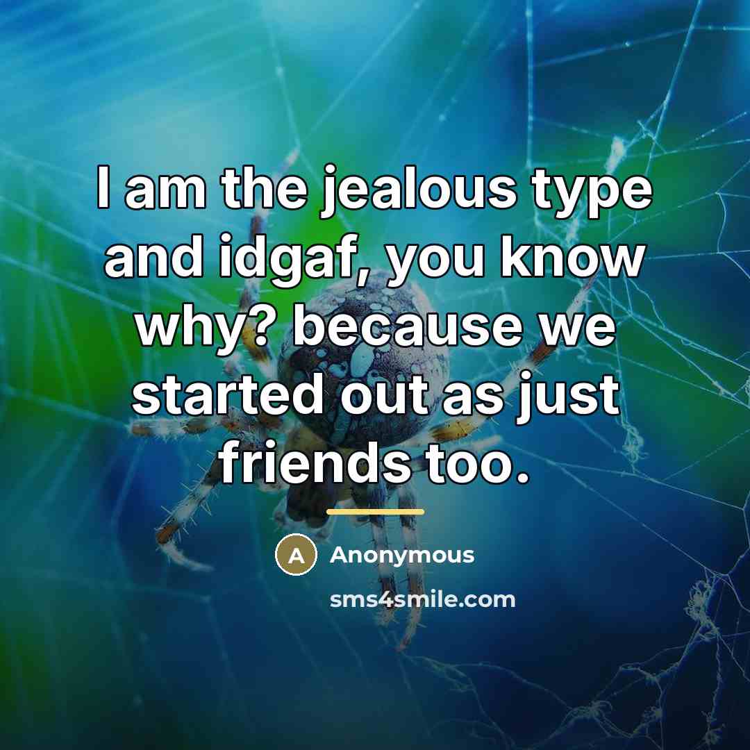“I am the jealous type and idgaf, you know why?…” quote by Anonymous