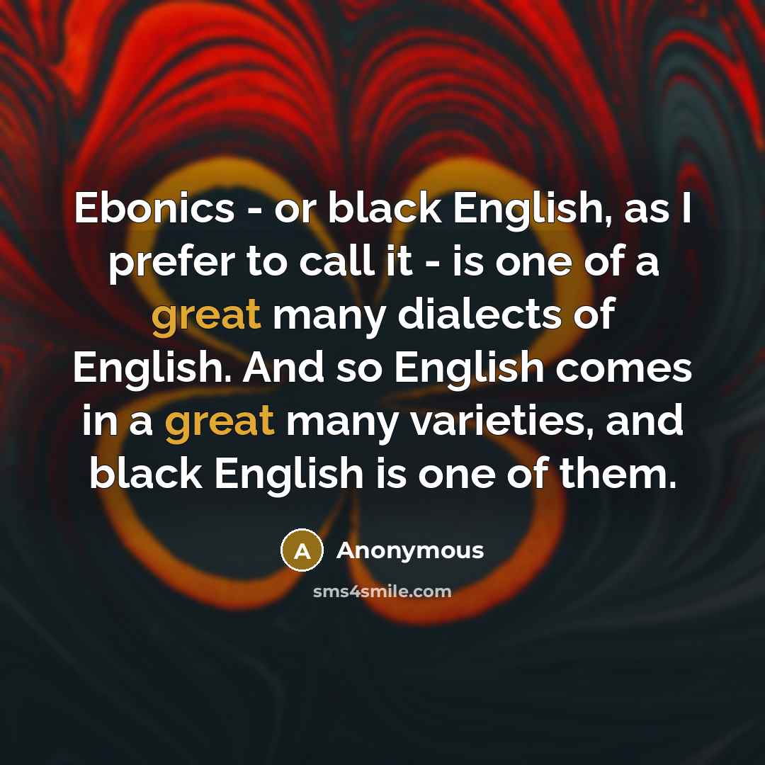 “Ebonics - or black English, as I prefer to call…” quote by Anonymous