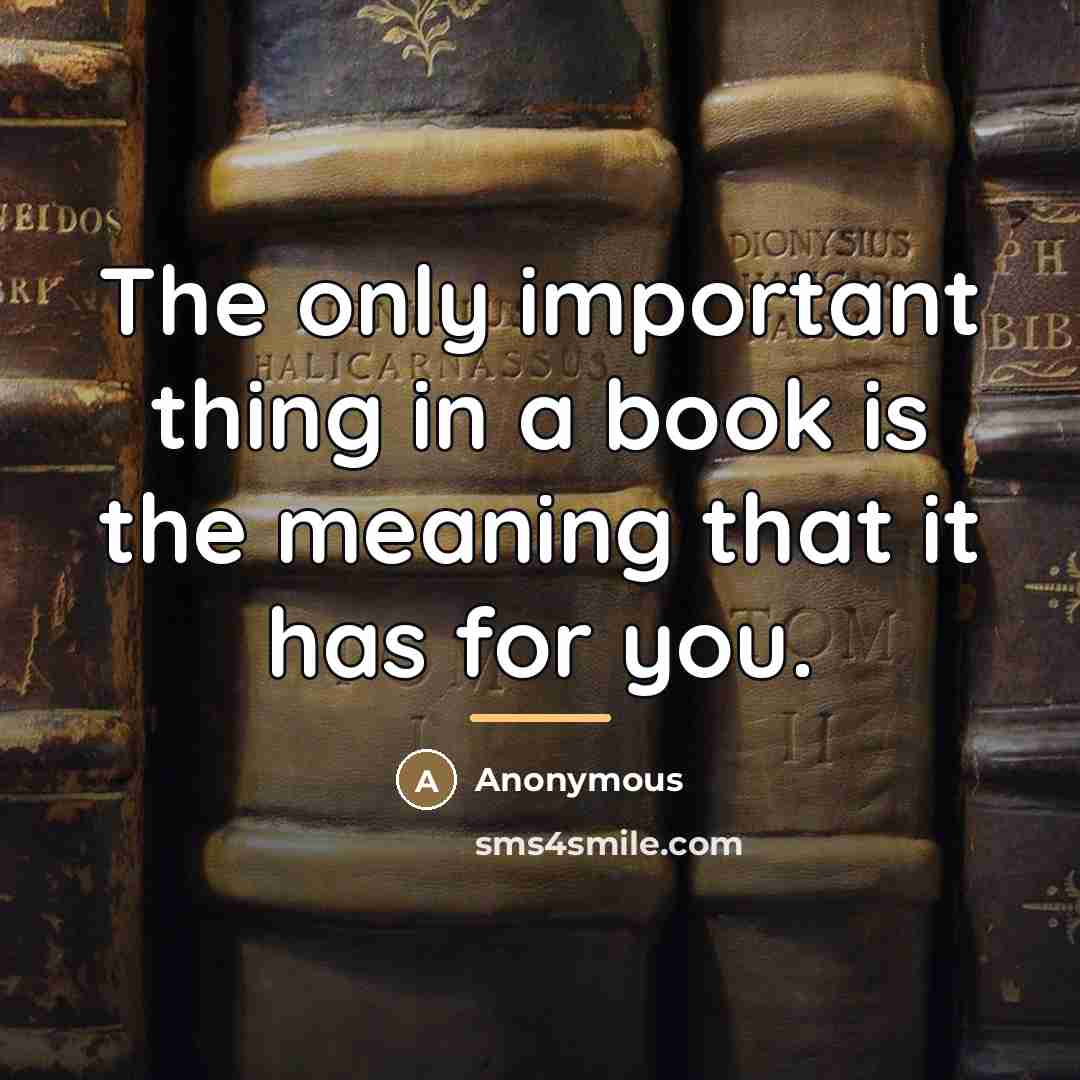 “The only important thing in a book is the meaning…” quote by Anonymous